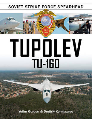 Yefim Gordon - Tupolev Tua160: Soviet Strike Force Spearhead - 9780764352041 - V9780764352041