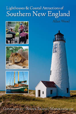 Allan Wood - Lighthouses and Coastal Attractions of Southern New England: Connecticut, Rhode Island, and Massachusetts - 9780764352454 - V9780764352454