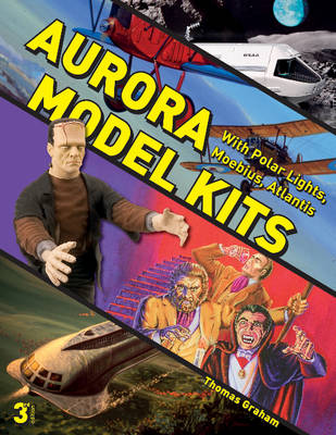 Jr. Thomas Graham - Aurora Model Kits: With Polar Lights, Moebius, Atlantis - 9780764352836 - V9780764352836