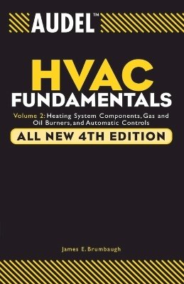 James E. Brumbaugh - Audel HVAC Fundamentals, Volume 2: Heating System Components, Gas and Oil Burners, and Automatic Controls - 9780764542077 - V9780764542077