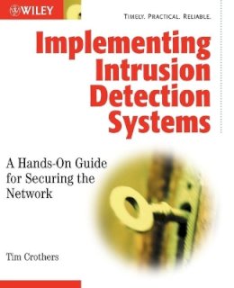 Tim Crothers - Implementing Intrusion Detection Systems: A Hands-On Guide for Securing the Network - 9780764549496 - V9780764549496