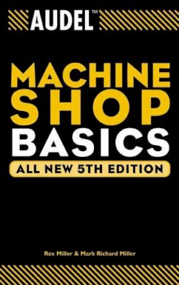 Rex Miller - Audel Machine Shop Basics - 9780764555268 - V9780764555268