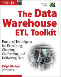 Kimball, Ralph; Caserta, Joe - The Data Warehouse ETL Toolkit - 9780764567575 - V9780764567575