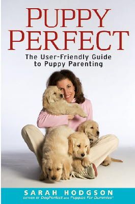Sarah Hodgson - PuppyPerfect: The user-friendly guide to puppy parenting (Howell Dog Book of Distinction (Paperback)) - 9780764587979 - V9780764587979