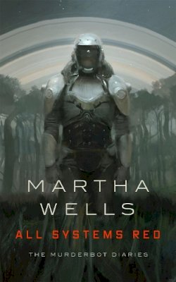 Martha Wells - All Systems Red (The Murderbot Diaries) - 9780765397539 - V9780765397539