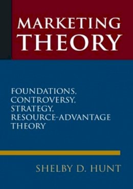 Shelby D. Hunt - Marketing Theory: Foundations, Controversy, Strategy, and Resource-advantage Theory - 9780765623638 - V9780765623638