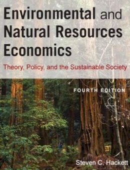 Steven Hackett - Environmental and Natural Resources Economics: Theory, Policy, and the Sustainable Society - 9780765624949 - V9780765624949