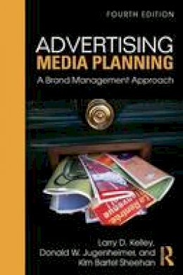 Larry D. Kelley - Advertising Media Planning: A Brand Management Approach - 9780765640901 - V9780765640901
