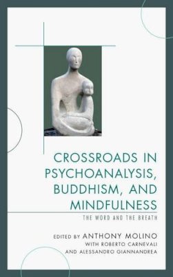 Anthony Molino - Crossroads in Psychoanalysis, Buddhism, and Mindfulness: The Word and the Breath - 9780765709370 - V9780765709370