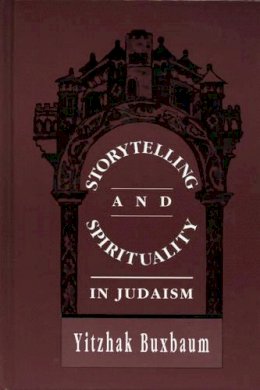 Yitzhak Buxbaum - Storytelling and Spirituality in Judaism - 9780765761668 - V9780765761668