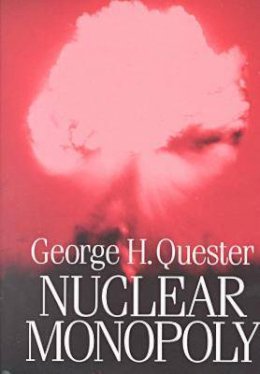 George H. Quester - Nuclear Monopoly - 9780765800220 - V9780765800220
