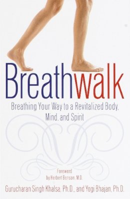 Gurucharan Singh Khalsa - Breathwalk: Breathing Your Way to a Revitalized Body, Mind and Spirit - 9780767904933 - V9780767904933