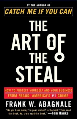 Frank W. Abagnale - The Art of the Steal: How to Protect Yourself and Your Business from Fraud, America's #1 Crime - 9780767906845 - V9780767906845