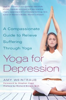 Amy Weintraub - Yoga for Depression: A Compassionate Guide to Relieve Suffering Through Yoga - 9780767914505 - V9780767914505