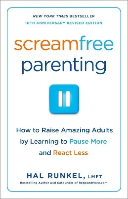 Hal Runkel - Screamfree Parenting: The Revolutionary Approach to Raising Your Kids by Keeping Your Cool - 9780767927437 - V9780767927437