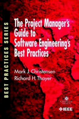 Mark Christensen - The Project Managers Guide to Software Engineering's Best Practices - 9780769511993 - V9780769511993