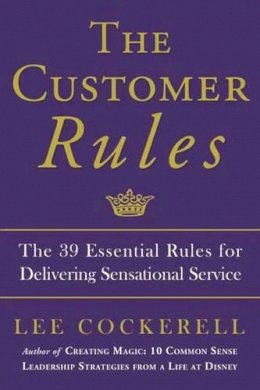 Lee Cockerell - The Customer Rules: The 39 Essential Rules for Delivering Sensational Service - 9780770435608 - V9780770435608