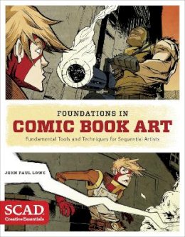 J Lowe - Foundations in Comic Book Art: SCAD Creative Essentials (Fundamental Tools and Techniques for Sequential Artists) - 9780770436964 - V9780770436964