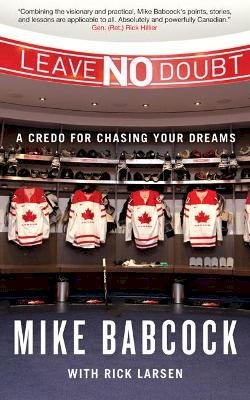 Babcock, Mike, Larsen, Rick - Leave No Doubt: A Credo for Chasing Your Dreams - 9780773544765 - V9780773544765