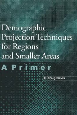 H. Craig Davis - Demographic Projection Techniques for Regions and Smaller Areas: A Primer - 9780774805018 - V9780774805018 H. Craig Davis - Demographic Projection Techniques for Regions and Smaller Areas: A Primer - 9780774805018 - V9780774805018
