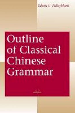 Edwin G. Pulleyblank - Outline of Classical Chinese Grammar - 9780774805414 - V9780774805414
