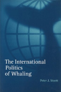 Peter J. Stoett - The International Politics of Whaling - 9780774806053 - V9780774806053
