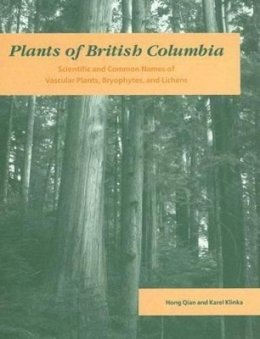 Hong Qian - Plants of British Columbia: Scientific and Common Names of Vascular Plants, Bryophytes, and Lichens - 9780774806527 - V9780774806527