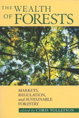 Christoph Tollefson - The Wealth of Forests: Markets, Regulation, and Sustainable Forestry - 9780774806824 - V9780774806824