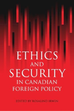 Rosalind Warner (Ed.) - Ethics and Security in Canadian Foreign Policy - 9780774808637 - V9780774808637