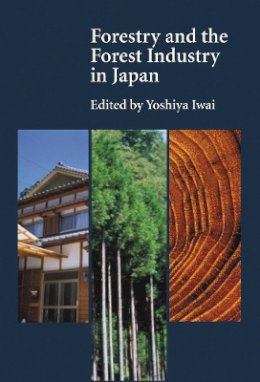 Yoshiya Iwai - Forestry and the Forest Industry in Japan - 9780774808828 - V9780774808828
