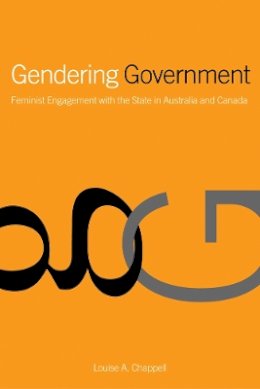 Louise Chappell - Gendering Government: Feminist Engagement with the State in Australia and Canada - 9780774809665 - V9780774809665