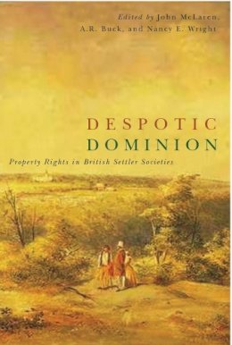 John Mclaren - Despotic Dominion: Property Rights in British Settler Societies - 9780774810739 - V9780774810739