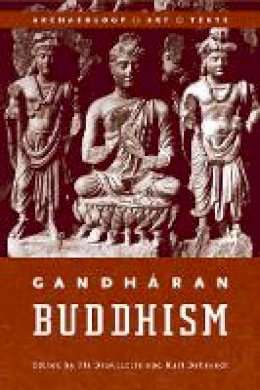 Pia Brancaccio - Gandharan Buddhism: Archaeology, Art, and Texts - 9780774810814 - V9780774810814