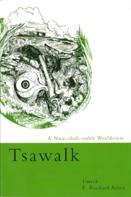 E. Richard Atleo - Tsawalk: A Nuu-chah-nulth Worldview - 9780774810852 - V9780774810852