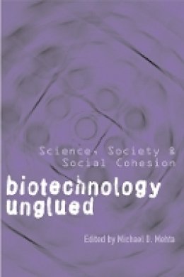 Michael Mehta - Biotechnology Unglued: Science, Society, and Social Cohesion - 9780774811347 - V9780774811347