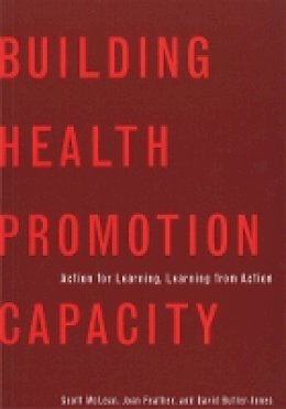 Scott Mclean - Building Health Promotion Capacity: Action for Learning, Learning from Action - 9780774811514 - V9780774811514
