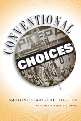 Ian Stewart - Conventional Choices?: Maritime Leadership Politics, 1971–2003 - 9780774813419 - V9780774813419