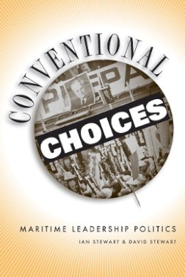Ian Stewart - Conventional Choices?: Maritime Leadership Politics, 1971–2003 - 9780774813426 - V9780774813426
