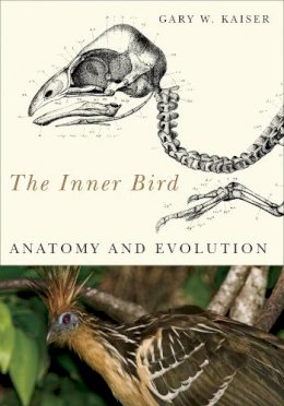 Gary W. Kaiser - The Inner Bird: Anatomy and Evolution - 9780774813440 - V9780774813440