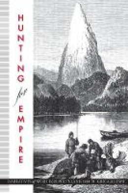 Greg Gillespie - Hunting for Empire: Narratives of Sport in Rupert´s Land, 1840-70 - 9780774813556 - V9780774813556