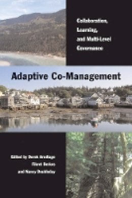 Derek Armitage (Ed.) - Adaptive Co-Management: Collaboration, Learning, and Multi-Level Governance - 9780774813907 - V9780774813907