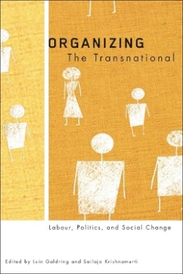 Luin Goldring - Organizing the Transnational: Labour, Politics, and Social Change - 9780774814072 - V9780774814072