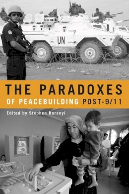 Stephen Baranyi (Ed.) - The Paradoxes of Peacebuilding Post-9/11 - 9780774814515 - V9780774814515