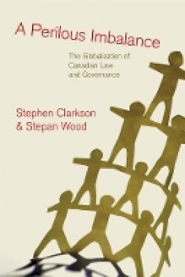 Stephen Clarkson - A Perilous Imbalance: The Globalization of Canadian Law and Governance - 9780774814898 - V9780774814898