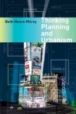 Beth Moore Milroy - Thinking Planning and Urbanism - 9780774816151 - V9780774816151
