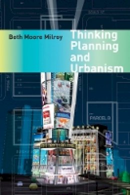 Beth Moore Milroy - Thinking Planning and Urbanism - 9780774816151 - V9780774816151 Beth Moore Milroy - Thinking Planning and Urbanism - 9780774816151 - V9780774816151