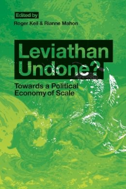 Roger Keil (Ed.) - Leviathan Undone?: Towards a Political Economy of Scale - 9780774816304 - V9780774816304