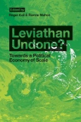 Roger Keil (Ed.) - Leviathan Undone?: Towards a Political Economy of Scale - 9780774816311 - V9780774816311