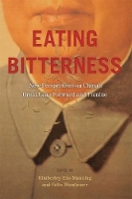 Kimberley Ens Manning (Ed.) - Eating Bitterness: New Perspectives on China´s Great Leap Forward and Famine - 9780774817271 - V9780774817271