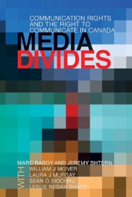 Marc Raboy - Media Divides: Communication Rights and the Right to Communicate in Canada - 9780774817745 - V9780774817745